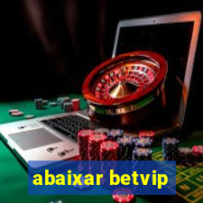 abaixar betvip